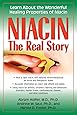 Niacin: The Real Story: Learn about the Wonderful Healing Properties of Niacin
