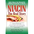 Niacin: The Real Story: Learn about the Wonderful Healing Properties of Niacin