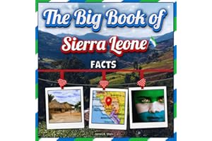 The Big Book of Sierra Leone Facts: An Educational Country Travel Picture Book for Kids about History, Destination Places, An