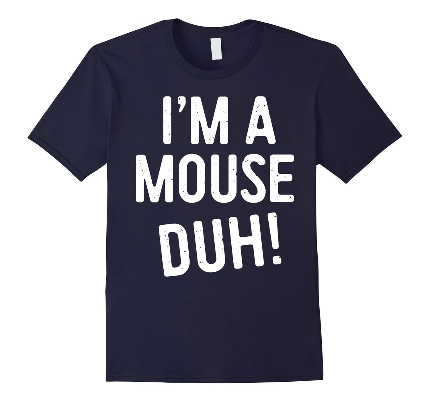 I'm A Mouse Duh! T-Shirt Funny Halloween Costume Gift Shirt-T-Shirt