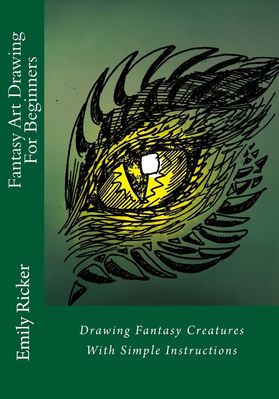 Fantasy Art Drawing For Beginners: Drawing Fantasy Creatures With Simple Instructions: Volume 1