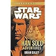 The Han Solo Adventures: Han Solo at Stars' End / Han Solo's Revenge / Han Solo and the Lost Legacy (A Del Rey book)