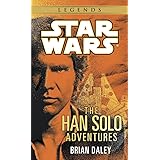 The Han Solo Adventures: Han Solo at Stars' End / Han Solo's Revenge / Han Solo and the Lost Legacy (A Del Rey book)