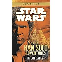 The Han Solo Adventures: Han Solo at Stars' End / Han Solo's Revenge / Han Solo and the Lost Legacy (A Del Rey book)