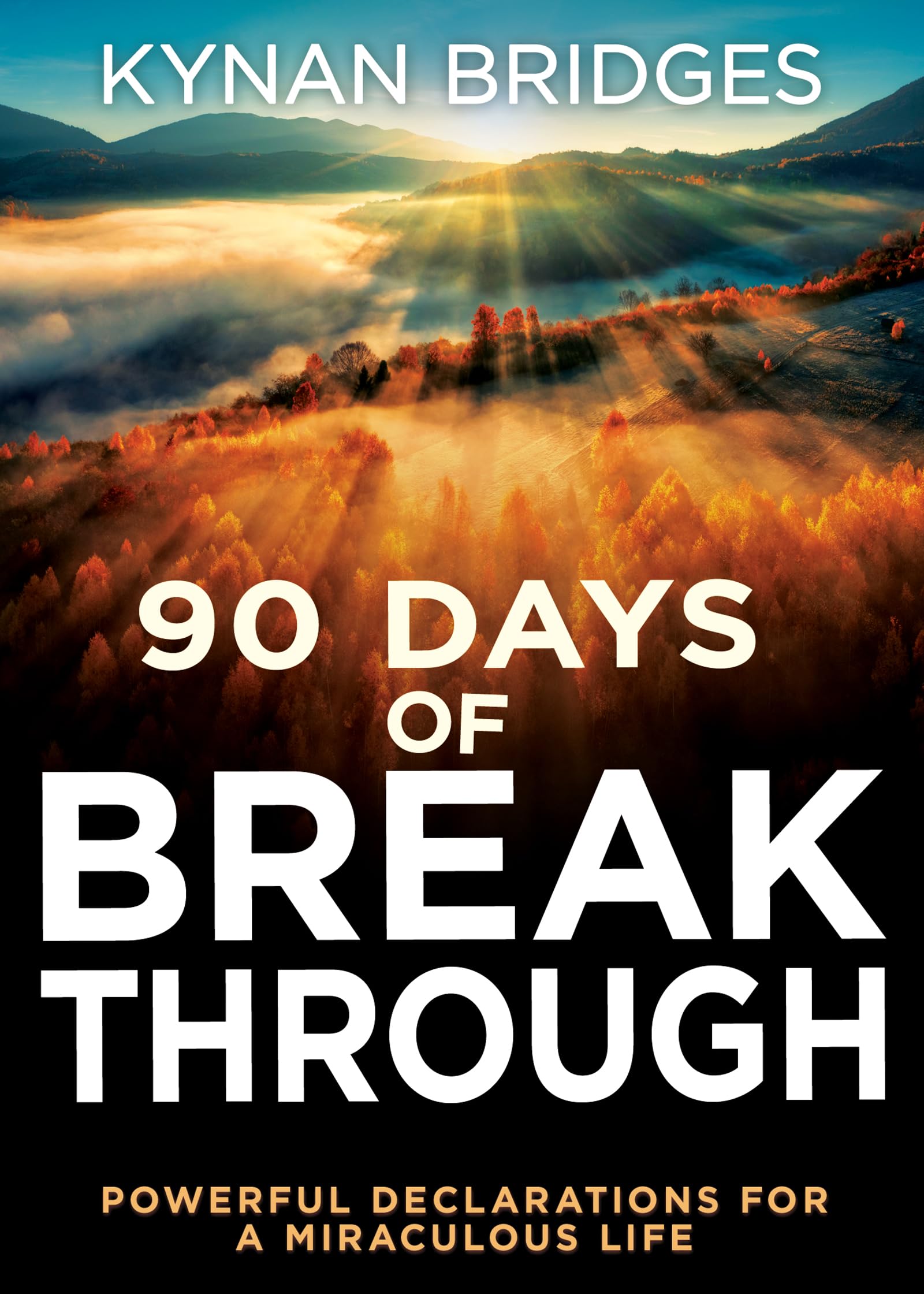 90 Days of Breakthrough: Powerful Declarations for a Miraculous Life 90 Days of Breakthrough: Powerful Declarations for a Miraculous Life Paperback Kindle Hardcover