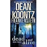 Dead and Alive: A Novel (Dean Koontz's Frankenstein, Book 3)