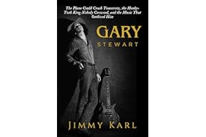 GARY STEWART: The Plane Could Crash Tomorrow, The Honky-Tonk King Nobody Crowned, And The Music That Outlived Him.