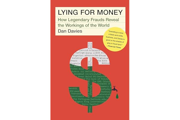 Lying for Money: How Legendary Frauds Reveal the Workings of the World