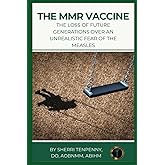 The MMR Vaccine: The Loss of Future Generations Over An Unrealistic Fear of the Measles (Dr. Tenpenny's Vaccine Series)