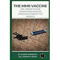 The MMR Vaccine: The Loss of Future Generations Over An Unrealistic Fear of the Measles