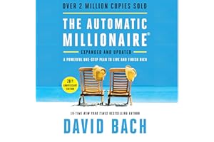 The Automatic Millionaire, Expanded and Updated: A Powerful One-Step Plan to Live and Finish Rich
