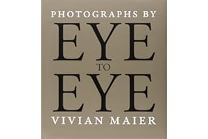 Eye to Eye: Photographs by Vivian Maier