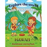 Explore the world with Peter and Eve. Hawaii: Educational coloring book for kids
