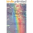 From The Universe With Love: Your Guide to Understanding Synchronicities, Signs, and Spiritual Awakenings to Find Harmony, Happiness, Healing, and Purpose in Your Life. (Spiritual Guidance)
