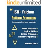 150+ Python Pattern Programs: Top Python exercises to feed your creativity with if statements and loops (Python MEGA bundle Book 4)