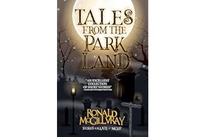 Tales From The Parkland: A Collection of Short Horror and Supernatural Stories (Stories for Late at Night)