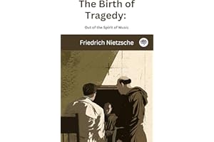 The Birth of Tragedy: Out of the Spirit of Music
