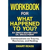 Workbook for What Happened to You? (Oprah Winfrey and Dr. Bruce Perry)