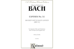 Cantata No. 51 -- Jauchzet Gott in Allen Landen: Soprano Solo (Cembalo & Orch.) (German Language Edition) (Kalmus Edition) (German Edition)