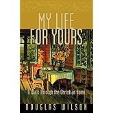 My Life for Yours: A Walk through the Christian Home