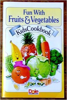 Fun with Fruits and Vegetables: Kids Cookbook: Dole: Amazon.com: Books