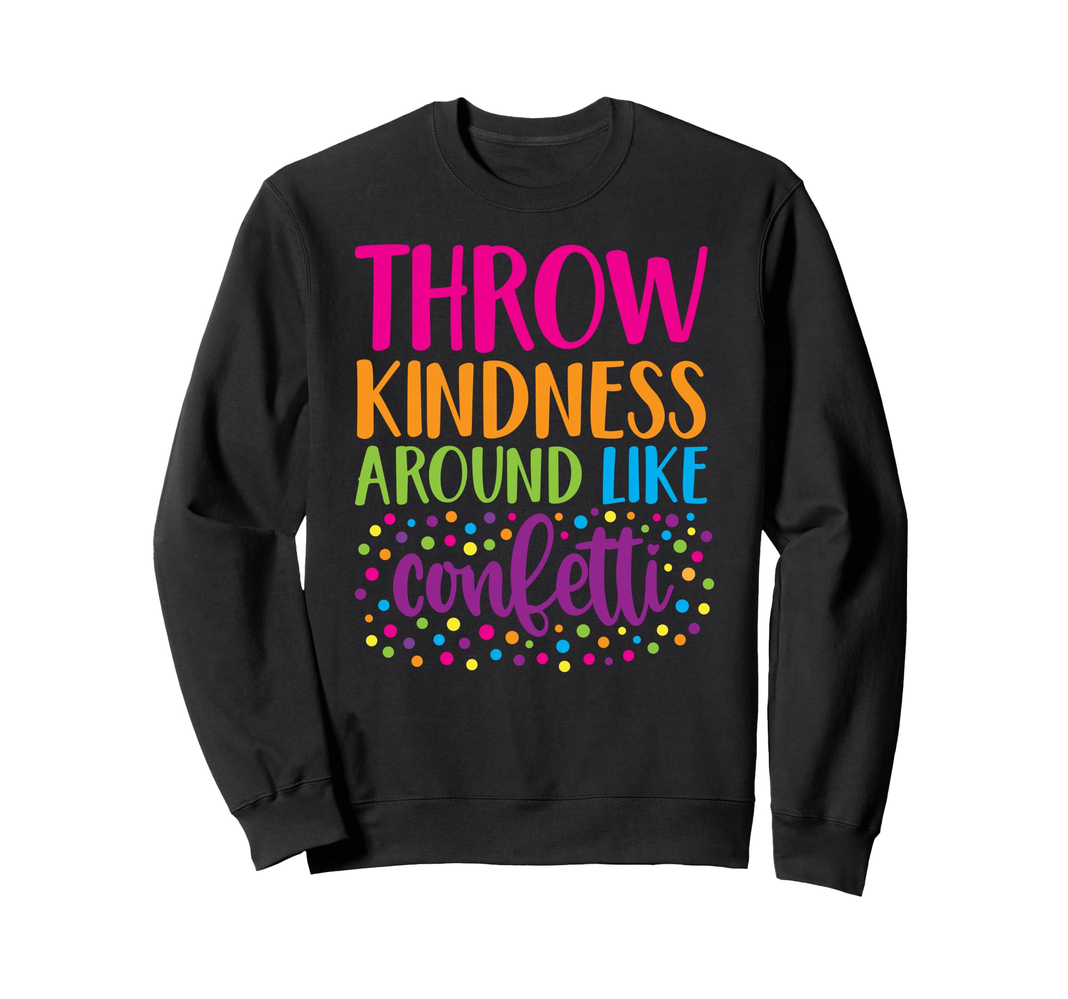 Throw Kindness Around Like Confetti Sweatshirt