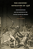 The Counter-Revolution of 1776: Slave Resistance and the Origins of the United States of America