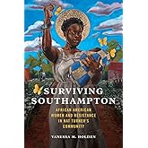 Surviving Southampton: African American Women and Resistance in Nat Turner's Community (Women, Gender, and Sexuality in American History)