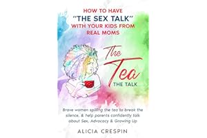 The Tea The Talk: How to Have “THE SEX TALK” with Your Kids from Real Moms: Brave women spilling the tea to break the silence