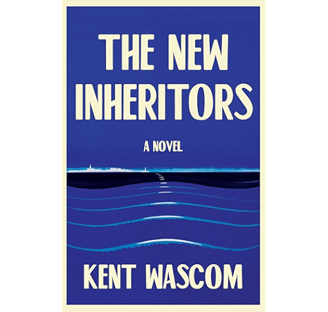 The New Inheritors A Novel Kindle Edition By Wascom Kent Literature Fiction Kindle Ebooks Amazon Com