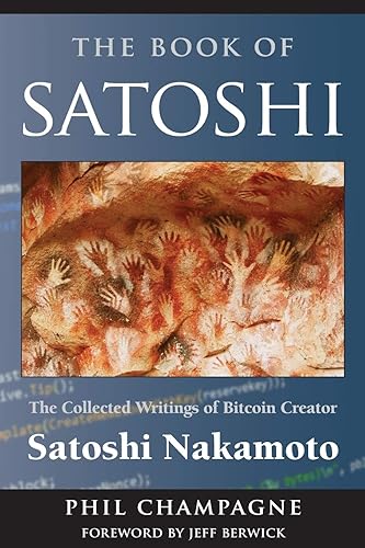 Download The Book Of Satoshi: The Collected Writings of Bitcoin Creator Satoshi Nakamoto PDF
