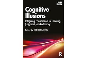 Cognitive Illusions: Intriguing Phenomena in Thinking, Judgment, and Memory