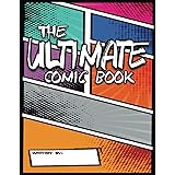 The Ultimate Comic Book: Create Your Own Ultimate Comic Book With This Comic Book Sketchbook: Over 100 Large Pages (8.5” x 11
