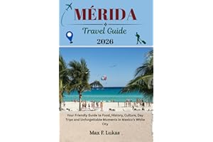 MÉRIDA TRAVEL GUIDE: Discover Yucatán’s Cultural Capital with Must-See Sights, Hidden Gems, and Off-the-Beaten-Path Adventure