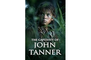 The Captivity of John Tanner (Abridged, Annotated)