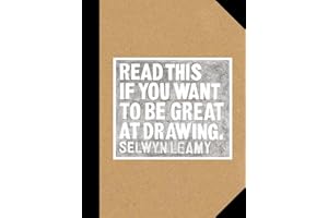 Read This if You Want to Be Great at Drawing: (The Drawing Book For Aspiring Artists of All Ages and Abilities)