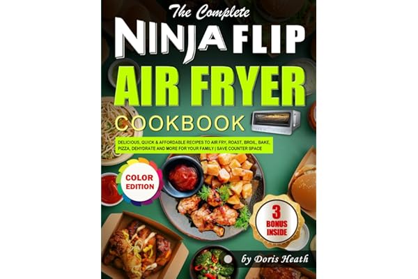 The Complete Ninja Flip Air Fryer Cookbook