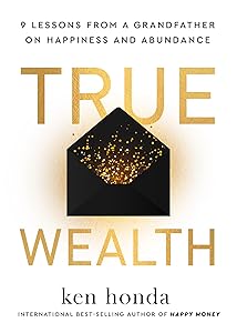 True Wealth: 9 Lessons from a Grandfather on Happiness and Abundance book cover