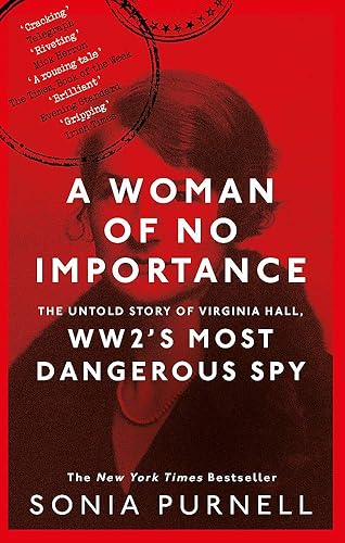 Download A Woman of No Importance: The Untold Story of Virginia Hall, WWII’s Most Dangerous Spy PDF