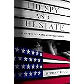 The Spy and the State: The History of American Intelligence