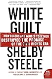 White Guilt: How Blacks and Whites Together Destroyed the Promise of the Civil Rights Era (P.S.)