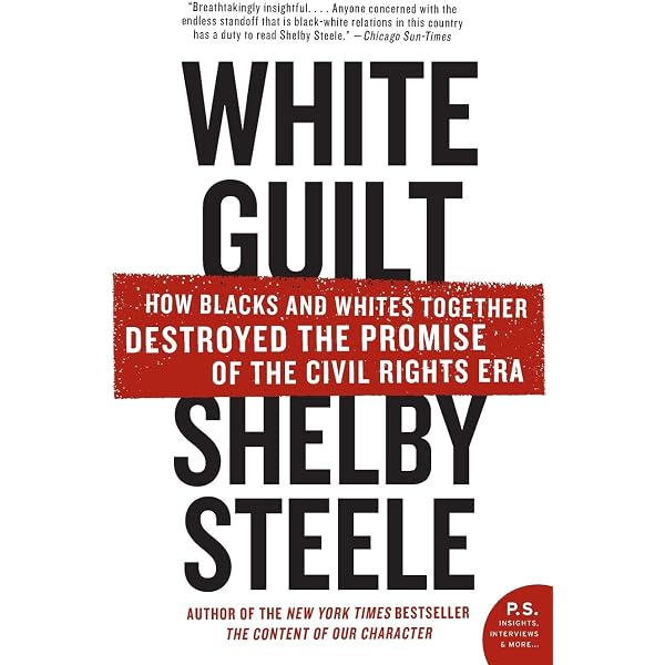White Guilt: How Blacks and Whites Together Destroyed the Promise