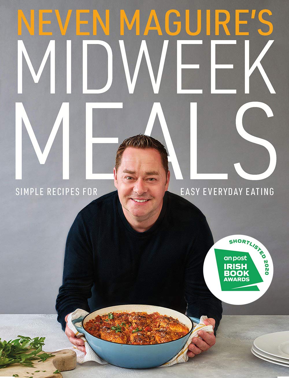 Neven Maguire S Midweek Meals Simple Recipes For Easy Everyday Eating Amazon De Maguire Neven Fremdsprachige Bucher