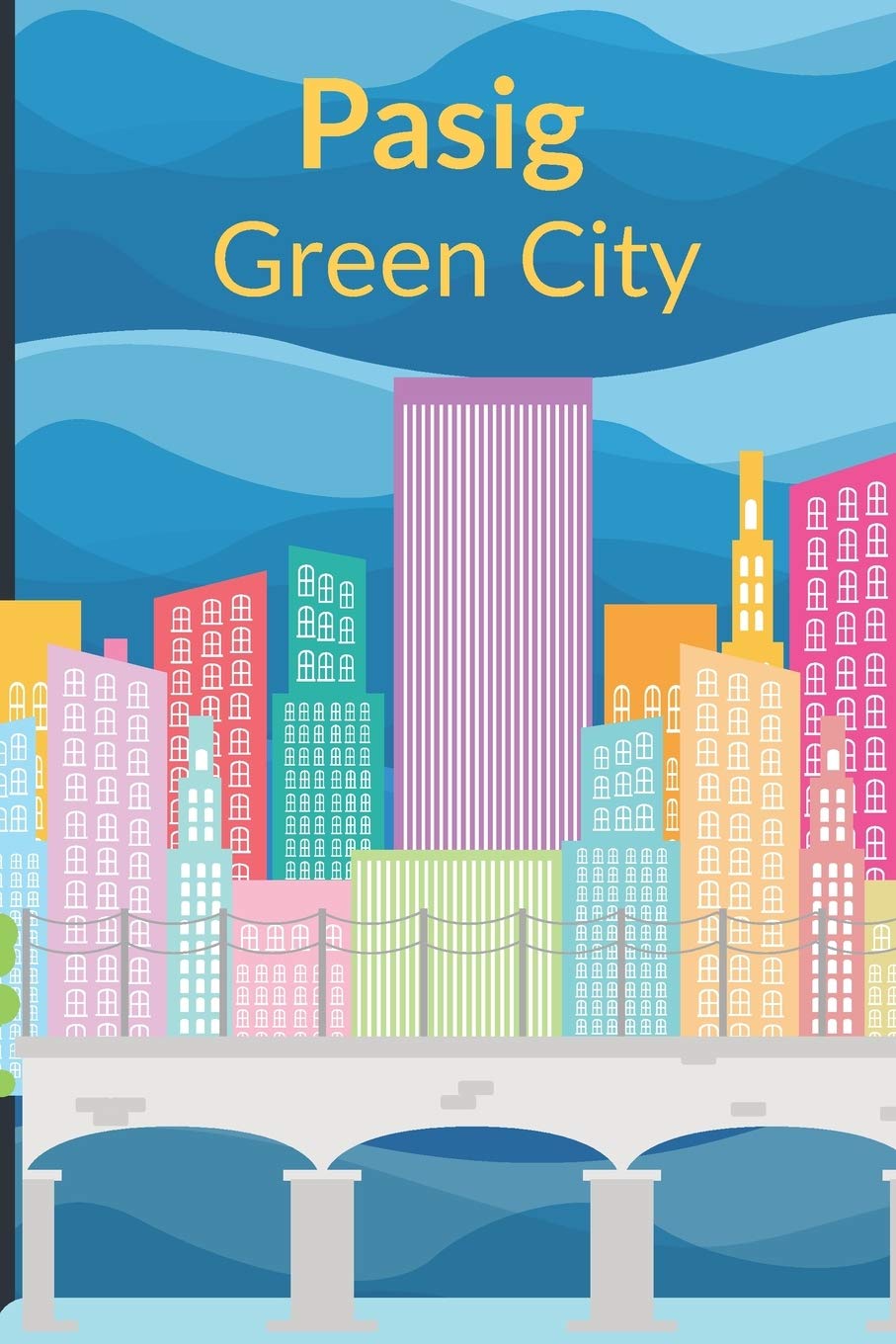 Amazon Com Pasig Green City Blank Journal Diary For Writing 6 X 9 1 Pages Philippines Notebook Pinoy Journal Press Arcani Cortez Pearl Books