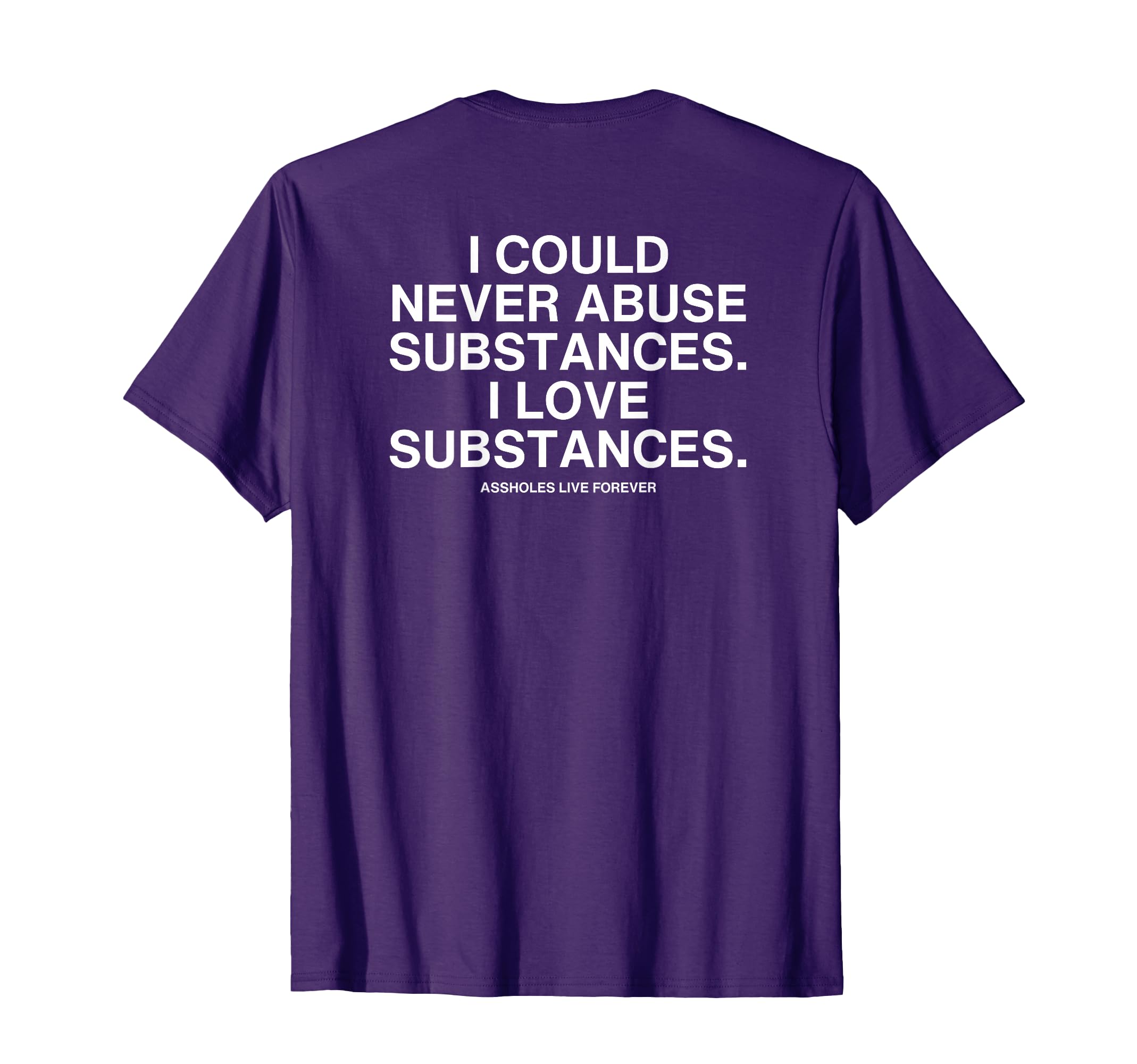 Photo 1 of ***BLACK***I Could Never Abuse Substances I Love Substances T-Shirt
