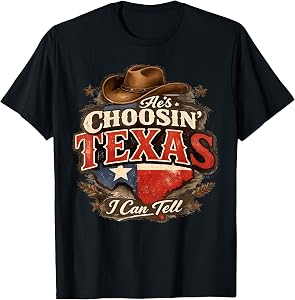 He's Choosin' Texas I Can Tell T-Shirt