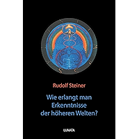 Wie erlangt man Erkenntnisse der höheren Welten? (German Edition) book cover Wie erlangt man Erkenntnisse der höheren Welten? (German Edition) book cover