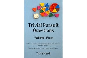 Trivial Pursuit Questions Volume Four: 1200 new general knowledge questions and answers from BC to 2023