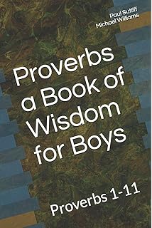 Proverbs a Book of Wisdom for Boys: Proverbs 1-11 A Devotional for Pre-Teen Boys