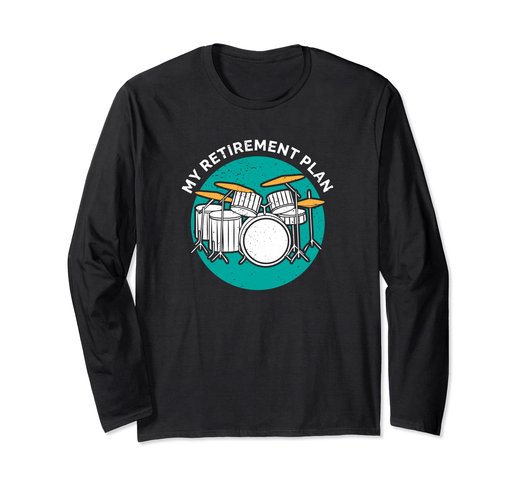 Drummer Percussion Retirement Plan Drum Instrument Rock Band Long Sleeve T-Shirt